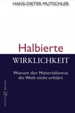 Halbierte Wirklichkeit – Warum der Materialismus die Welt nicht erklärt Book Cover