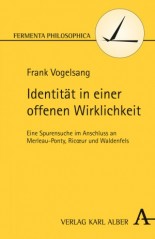 Identität in einer offenen Wirklichkeit - Eine Spurensuche im Anschluss an Merleau-Ponty, Ricoeur und Waldenfels Book Cover