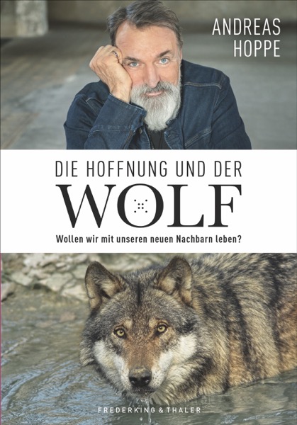 Die Hoffnung und der Wolf : Wollen wir mit unseren neuen Nachbarn leben? Book Cover