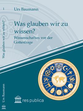 Was glauben wir zu wissen? Wissenschaften vor der Gottesfrage Book Cover