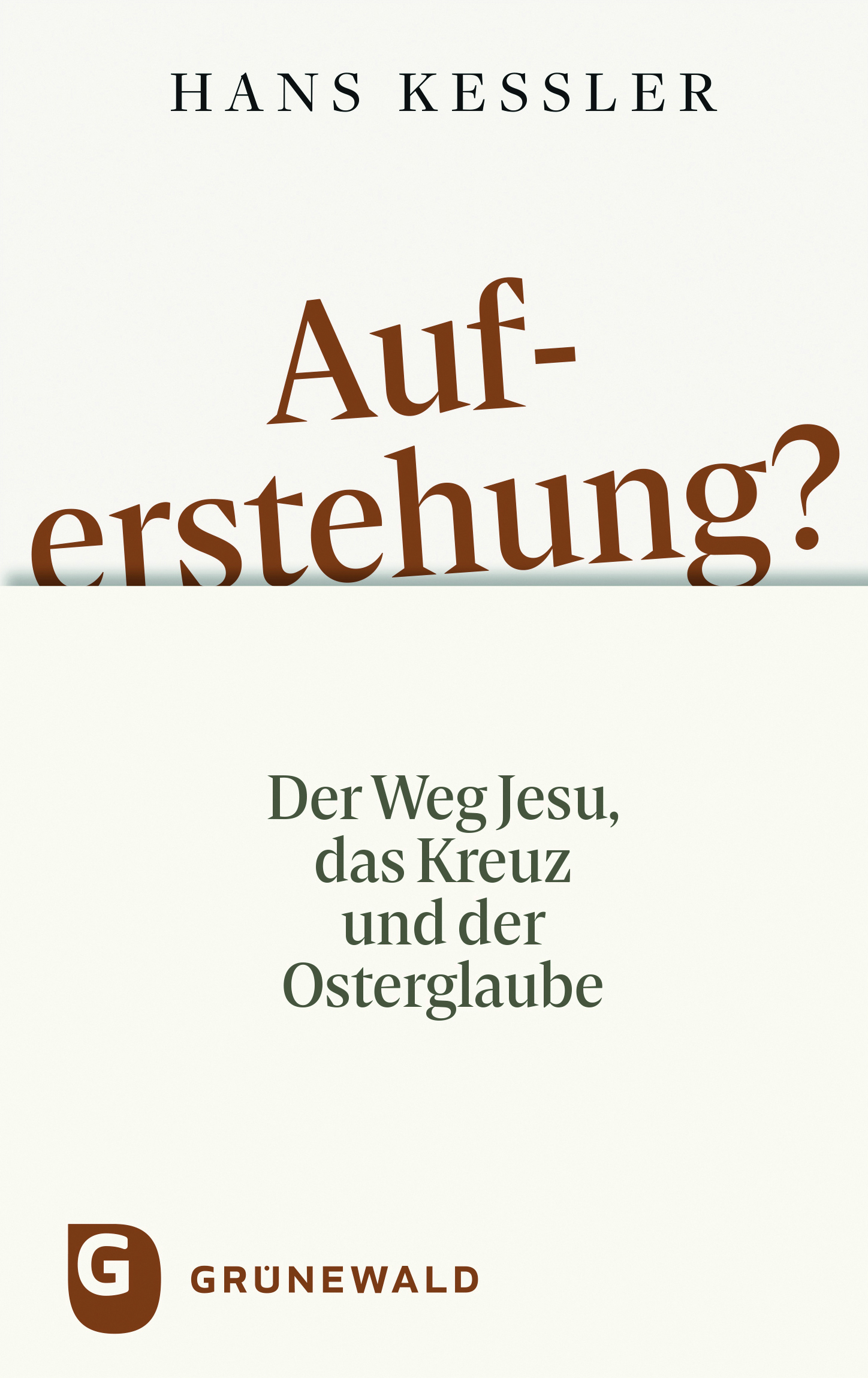 Auferstehung? Der Weg Jesu, das Kreuz und der Osterglaube Book Cover